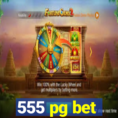 555 pg bet